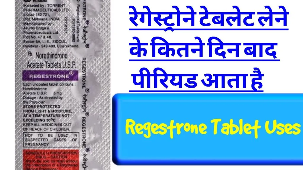 How many days after taking Regestrone Tablet does the period come :- Complete information about Regestrone Tablet